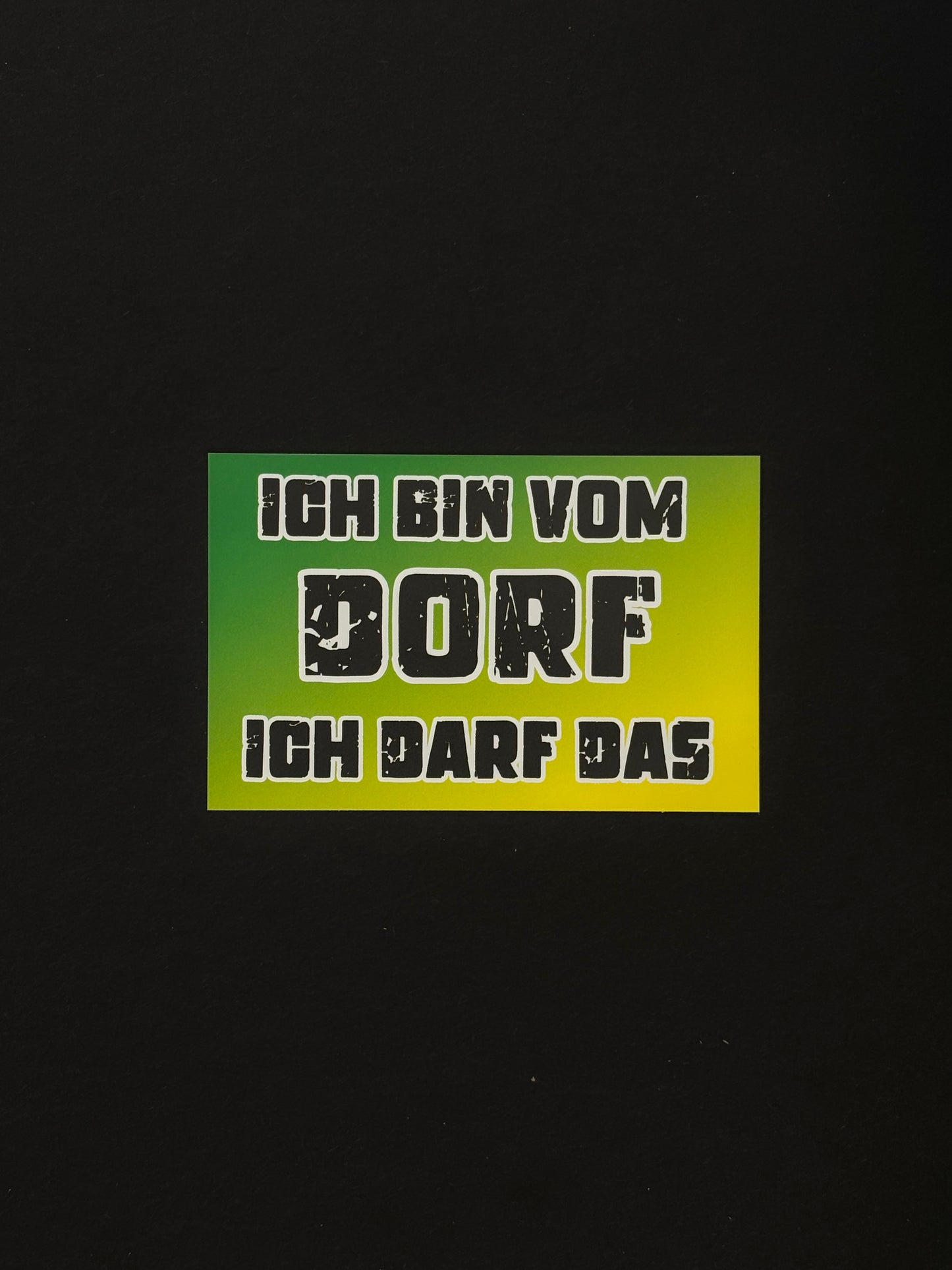 Sticker "Ich bin vom Dorf ich darf das"