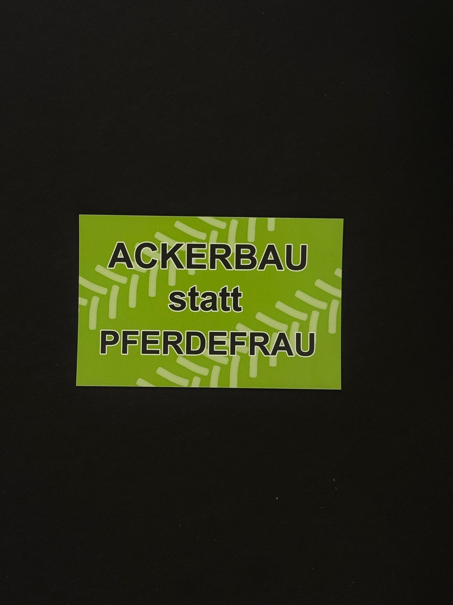 Sticker "Ackerbau statt Pferdefrau"