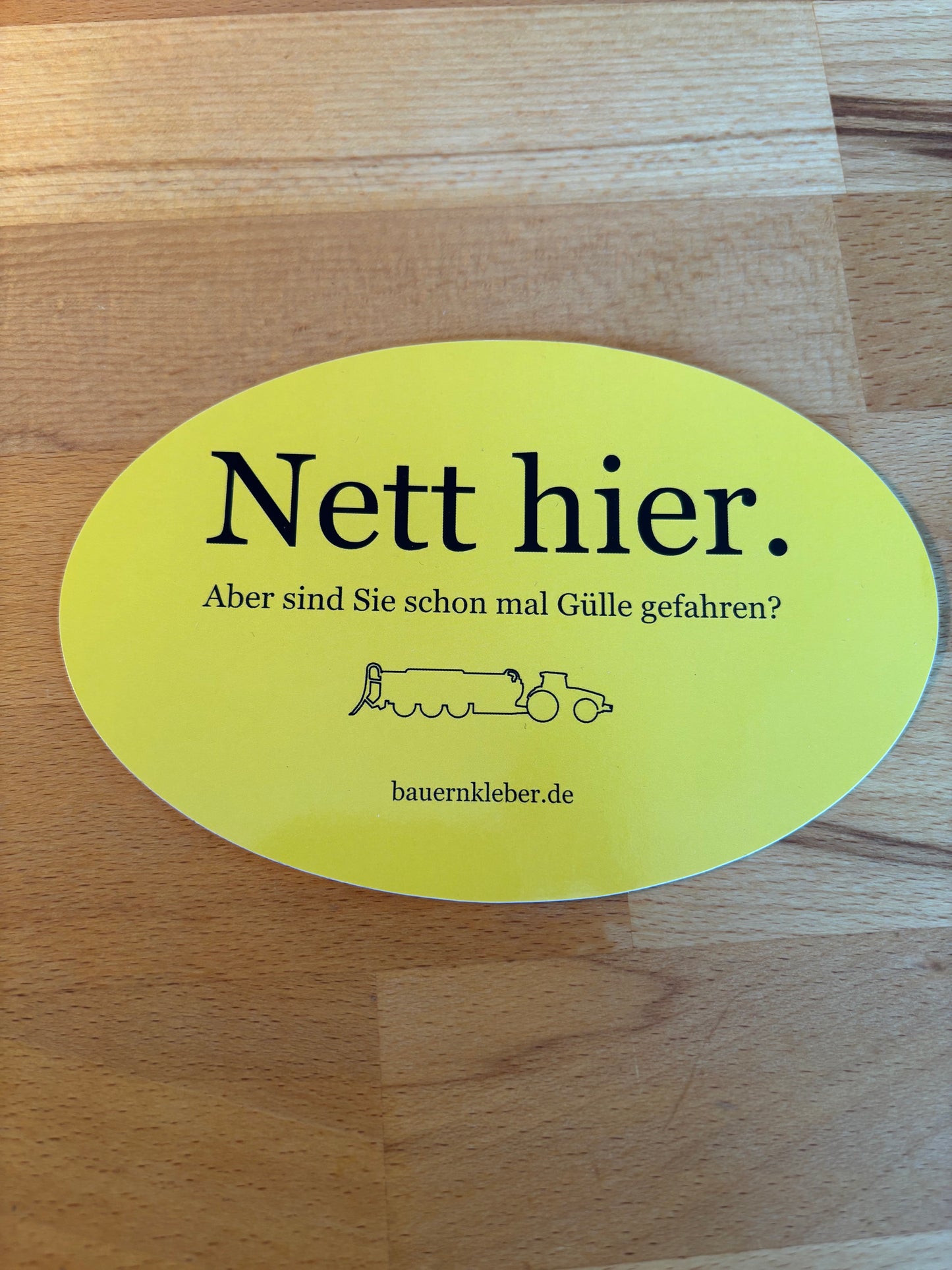 Sticker "Nett hier. Aber sind sie schon mal Gülle gefahren?"