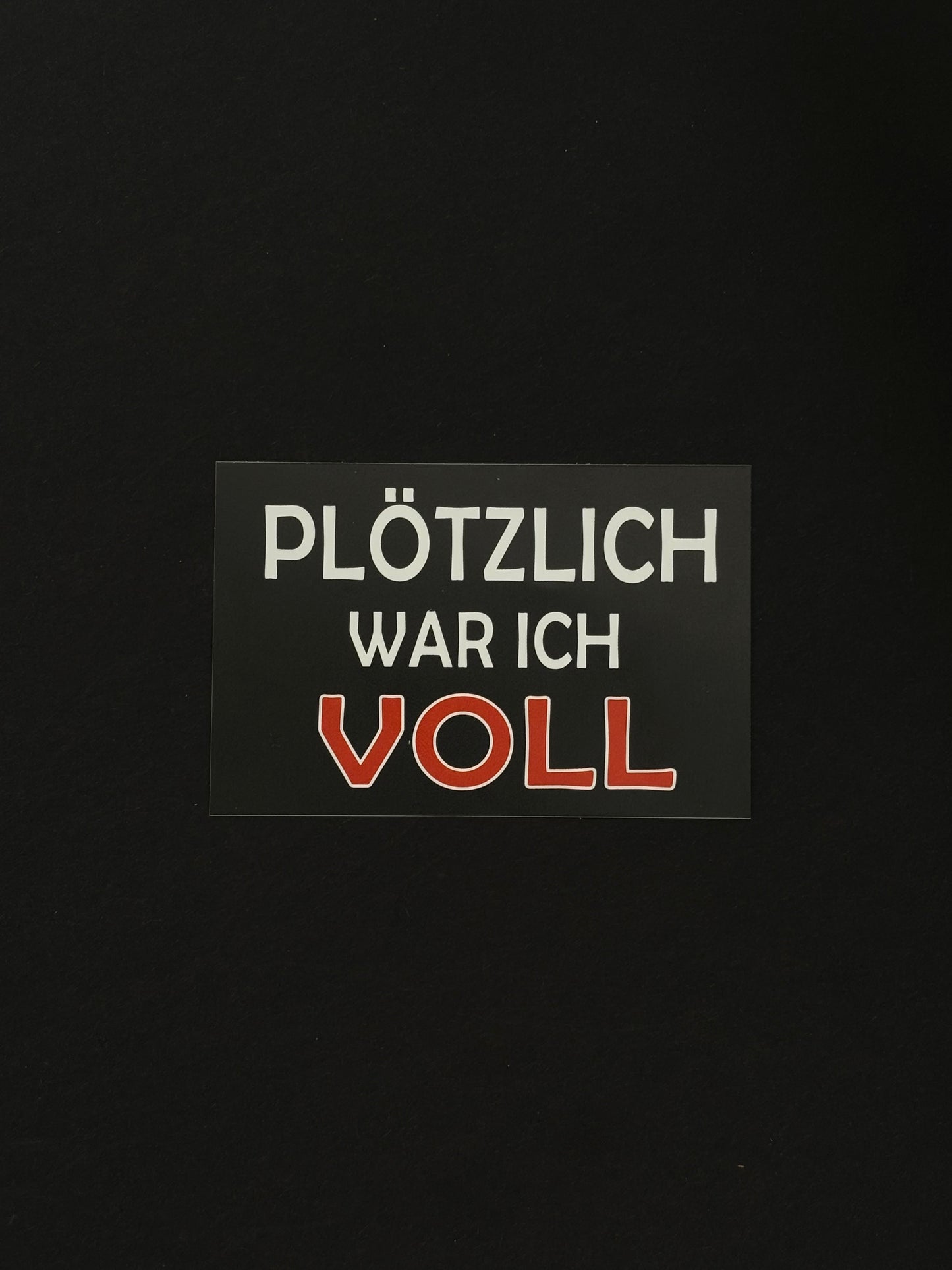 Sticker "Plötzlich war ich VOLL"