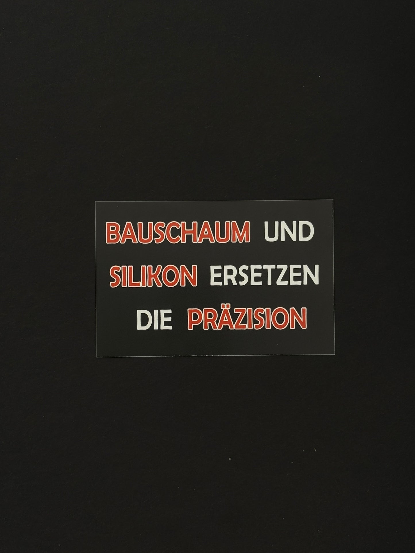 Sticker "Bauschaum und Silikon"