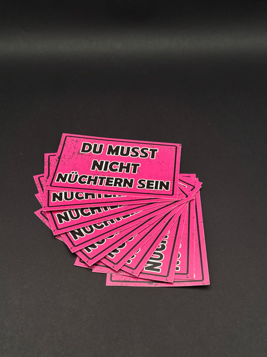Sticker "Du musst nicht Nüchtern sein"