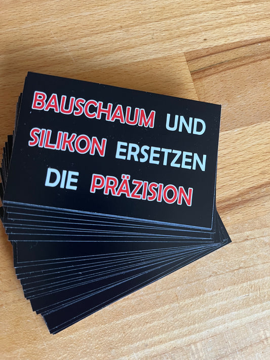 Sticker "Bauschaum und Silikon"