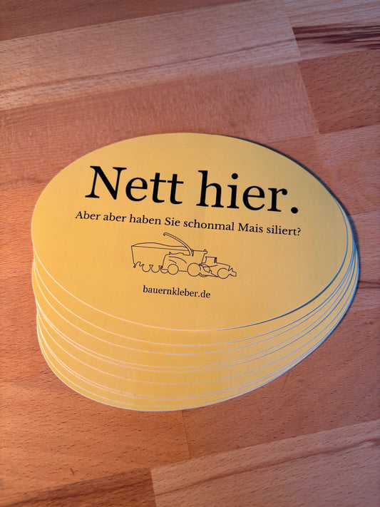 Sticker "Nett hier. Aber haben Sie schonmal Mais siliert?"