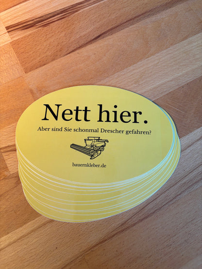 Sticker "Nett hier. Aber sind Sie schonmal Drescher gefahren?"
