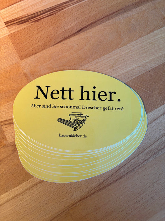 Sticker "Nett hier. Aber sind Sie schonmal Drescher gefahren?"