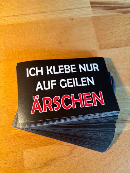 Sticker "Ich klebe nur auf geilen Ärschen"