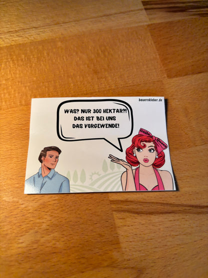 Sticker " Was? Nur 300 Hektar?!"