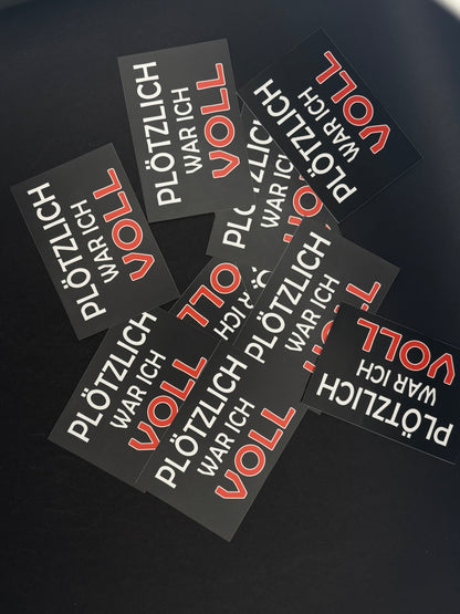 Sticker "Plötzlich war ich VOLL"