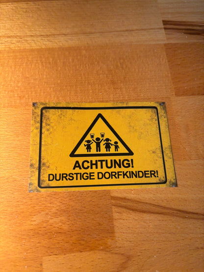 Sticker "Achtung durstige Dorfkinder"