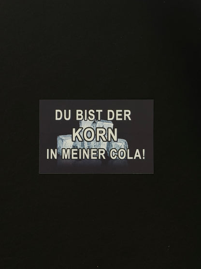 Sticker "Du bist der Korn in meiner Cola"