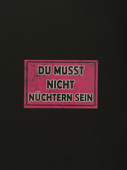 Sticker "Du musst nicht Nüchtern sein"