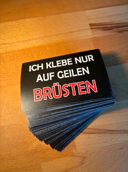 Sticker "Ich klebe nur auf geilen Brüsten"