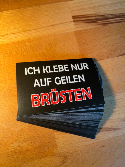 Sticker "Ich klebe nur auf geilen Brüsten"