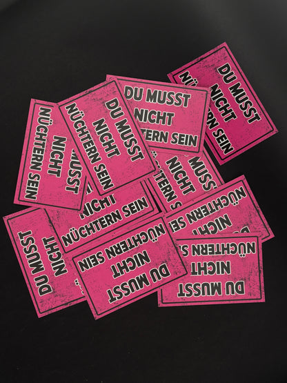 Sticker "Du musst nicht Nüchtern sein"