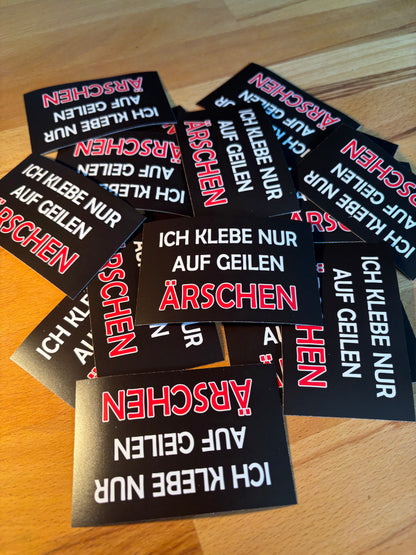 Sticker "Ich klebe nur auf geilen Ärschen"