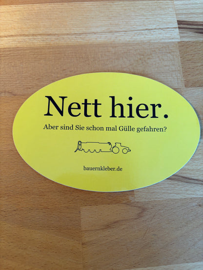 Sticker "Nett hier. Aber sind sie schon mal Gülle gefahren?"