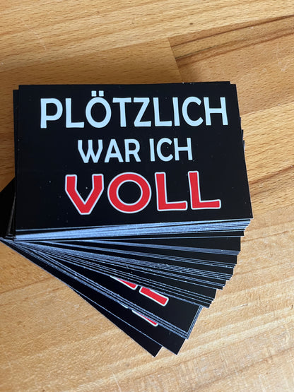 Sticker "Plötzlich war ich VOLL"