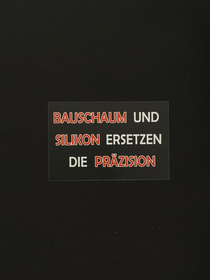 Sticker "Bauschaum und Silikon"