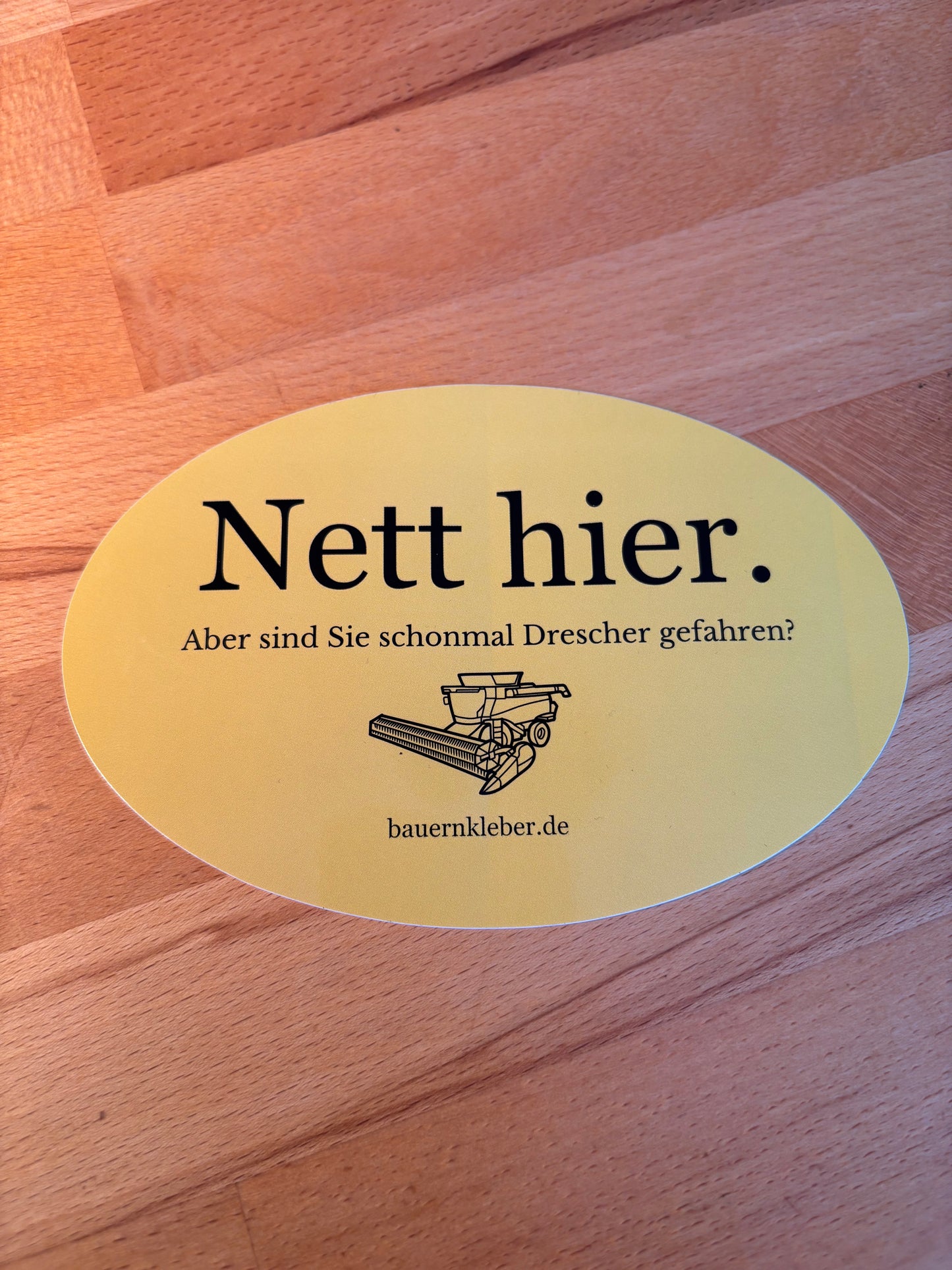 Sticker "Nett hier. Aber sind Sie schonmal Drescher gefahren?"