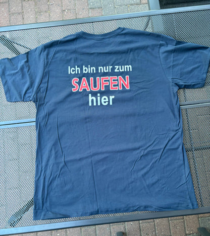 T-Shirt "Ich bin nur zum Saufen hier"